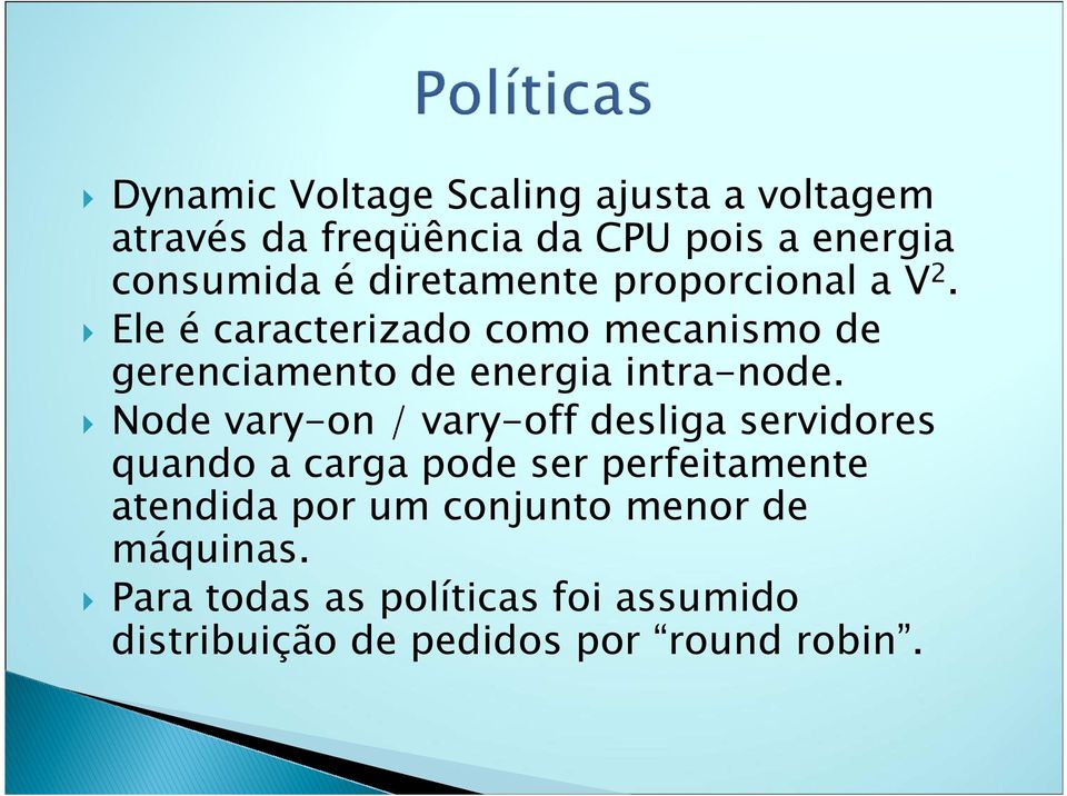 Ele é caracterizado como mecanismo de gerenciamento de energia intra-node.