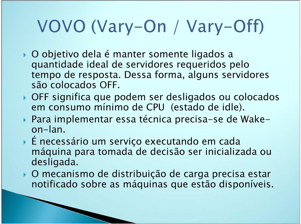 OFF significa que podem ser desligados ou colocados em consumo mínimo de CPU (estado de idle).