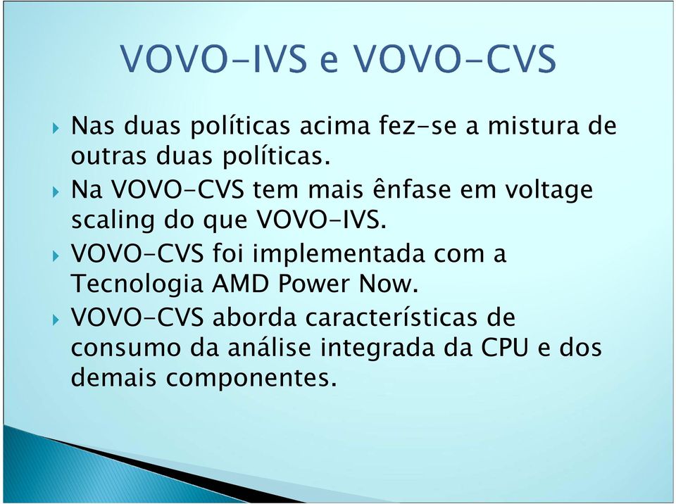VOVO-CVS foi implementada com a Tecnologia AMD Power Now.