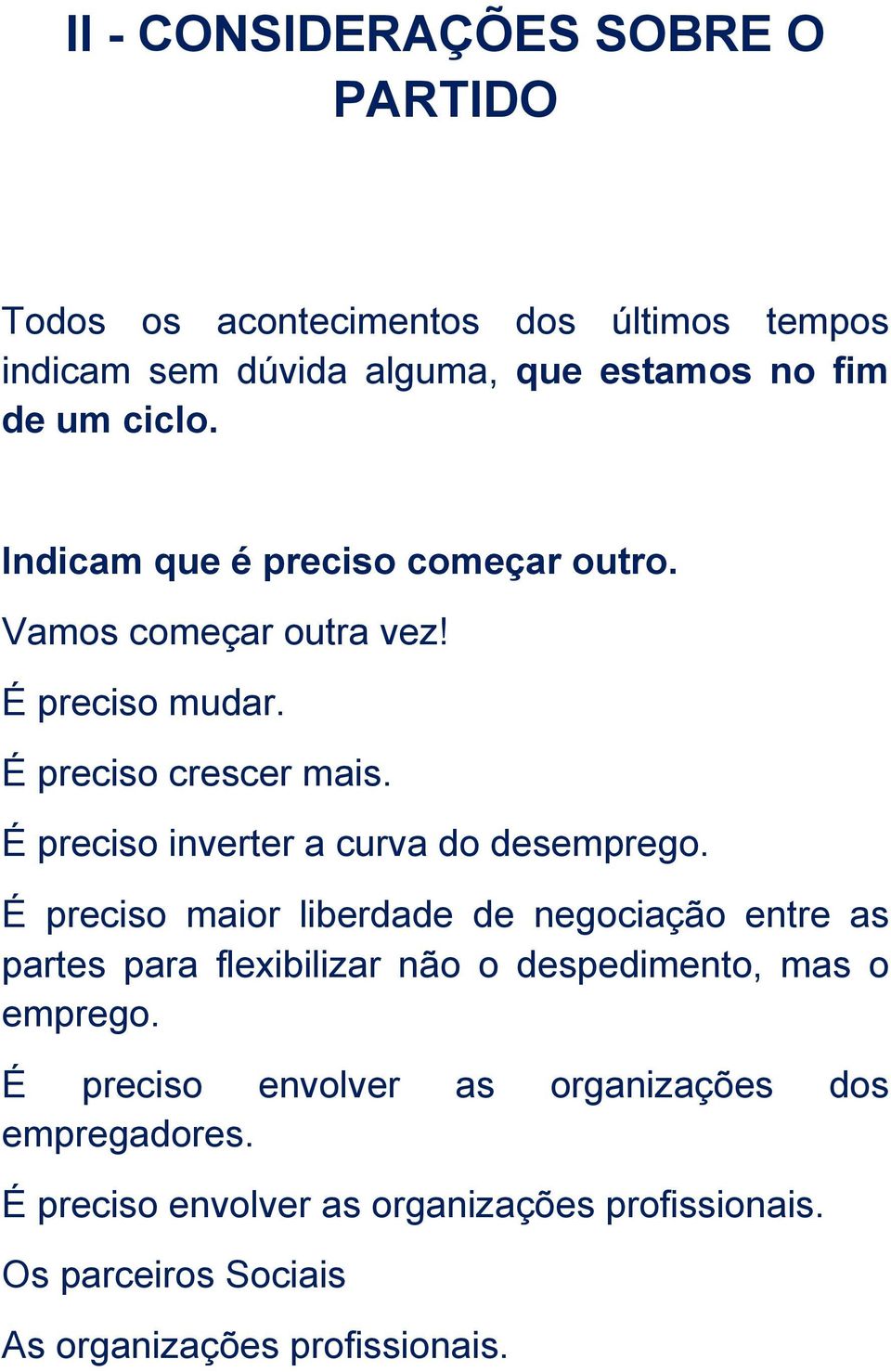 É preciso inverter a curva do desemprego.