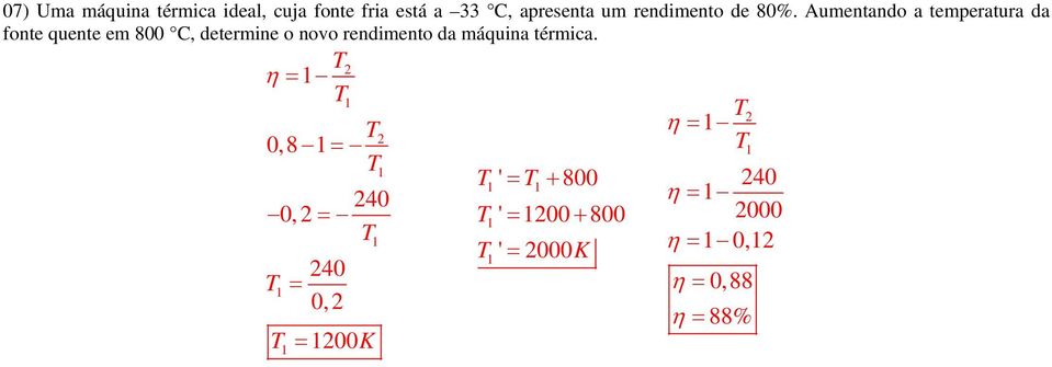 Aumentando a temperatura da fonte quente em 800 C, determine o