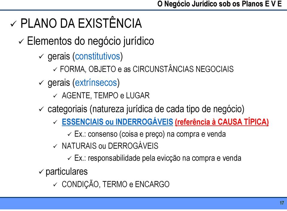 tipo de negócio) ESSENCIAIS ou INDERROGÁVEIS (referência à CAUSA TÍPICA) Ex.