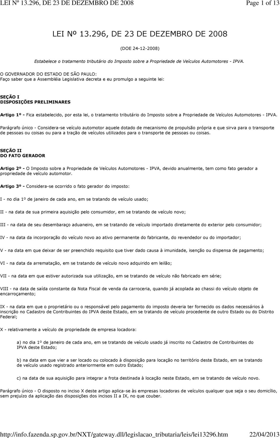 tratamento tributário do Imposto sobre a Propriedade de Veículos Automotores - IPVA.