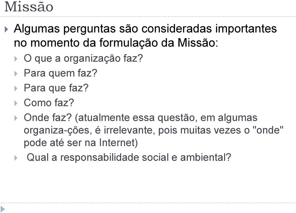 (atualmente essa questão, em algumas organiza-ções, é irrelevante, pois muitas