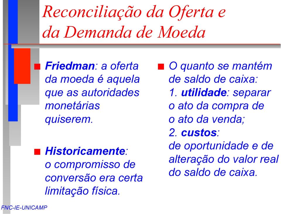 Historicamente: o compromisso de conversão era certa limitação física.