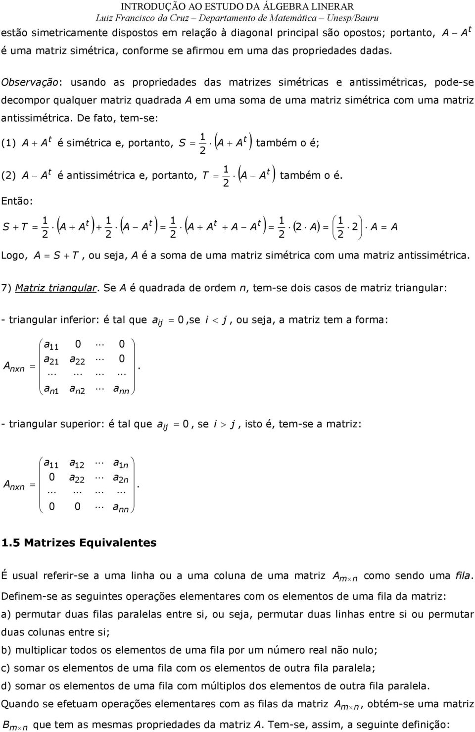 é som um mri siméri om um mri issiméri ) ri riulr S é qur orm m-s ois sos mri riulr: - riulr ifrior: é l qu ij s i < j ou sj mri m form: - riulr suprior: é l qu ij s i > j iso é m-s mri: ris Equivls