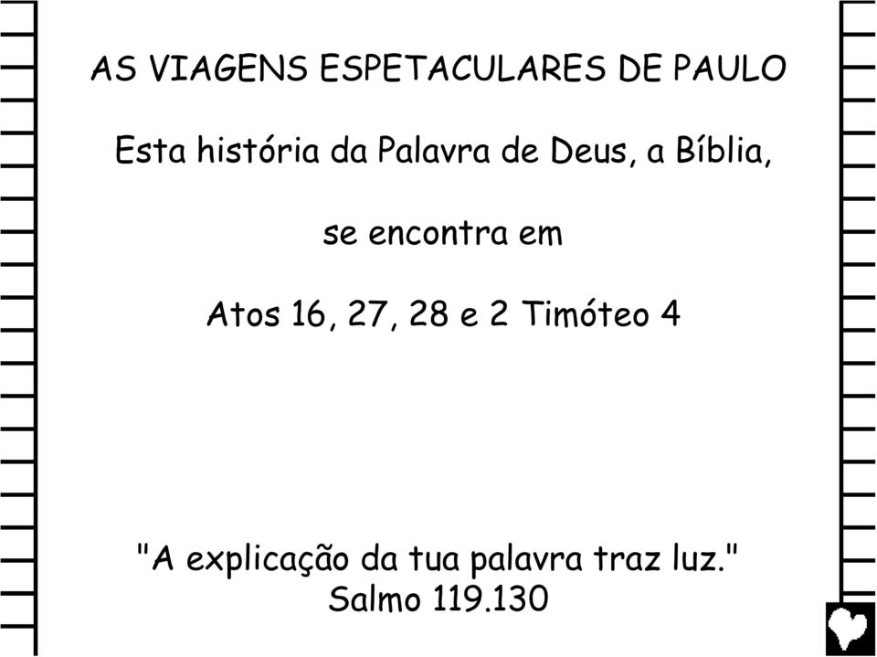 encontra em Atos 16, 27, 28 e 2 Timóteo 4