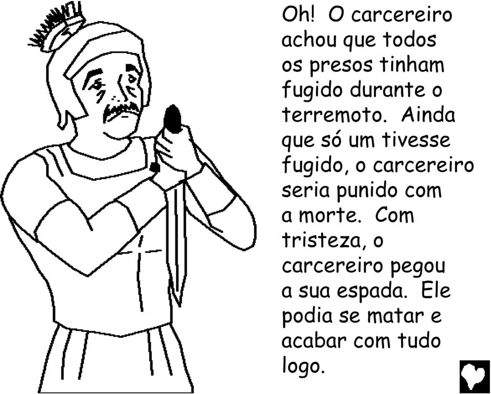 Ainda que só um tivesse fugido, o carcereiro seria punido