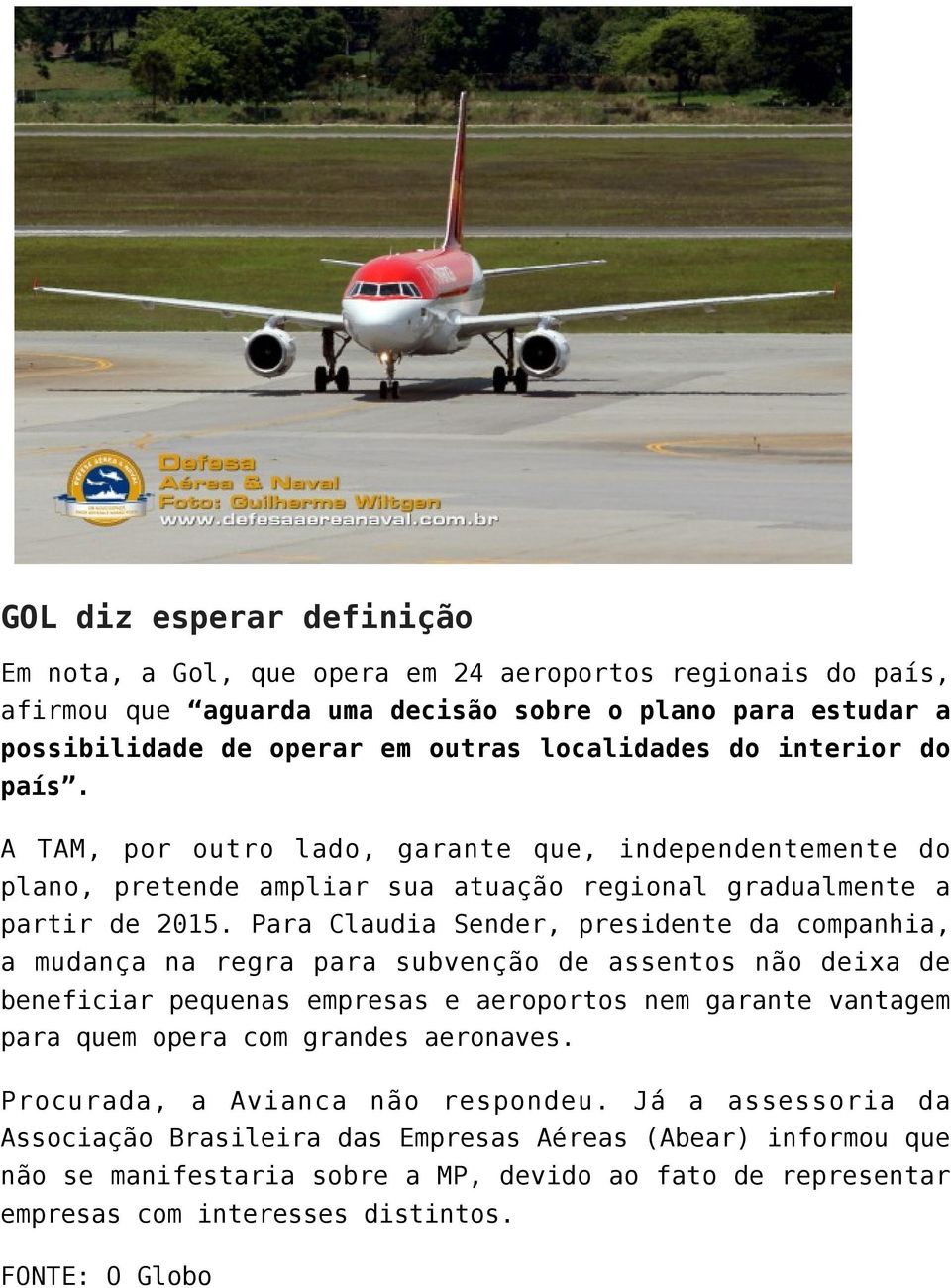 Para Claudia Sender, presidente da companhia, a mudança na regra para subvenção de assentos não deixa de beneficiar pequenas empresas e aeroportos nem garante vantagem para quem opera com grandes