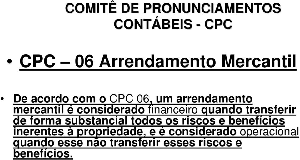 transferir de forma substancial todos os riscos e benefícios inerentes à