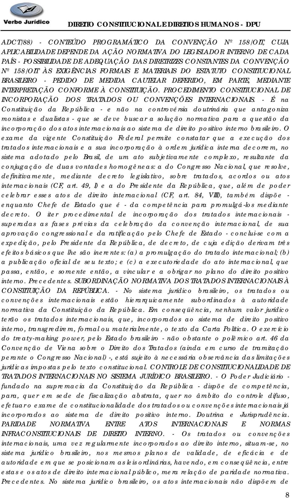 PROCEDIMENTO CONSTITUCIONAL DE INCORPORAÇÃO DOS TRATADOS OU CONVENÇÕES INTERNACIONAIS.