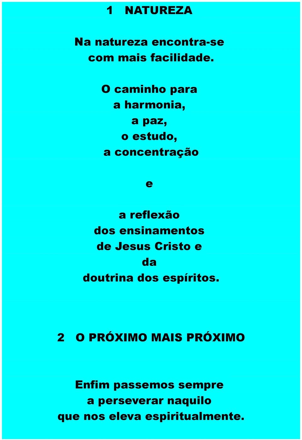 dos ensinamentos de Jesus Cristo e da doutrina dos espíritos.