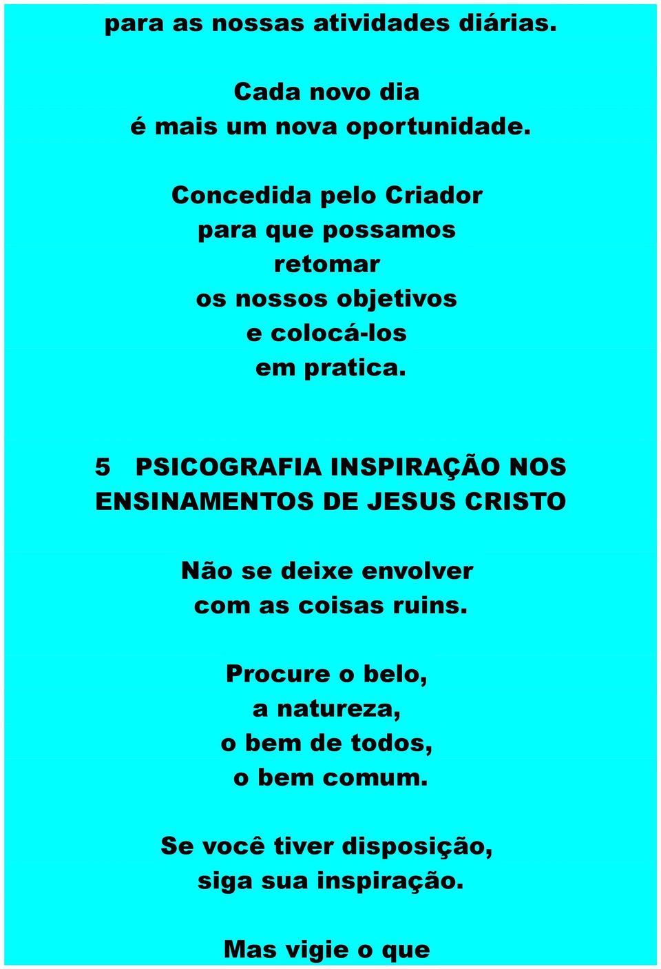 5 PSICOGRAFIA INSPIRAÇÃO NOS ENSINAMENTOS DE JESUS CRISTO Não se deixe envolver com as coisas