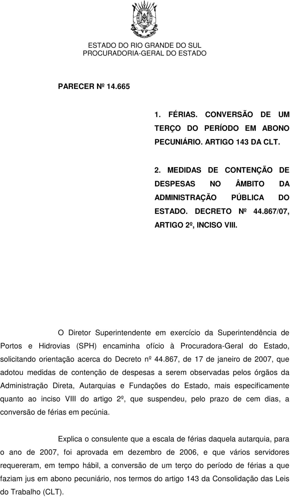 O Diretor Superintendente em exercício da Superintendência de Portos e Hidrovias (SPH) encaminha ofício à Procuradora-Geral do Estado, solicitando orientação acerca do Decreto nº 44.