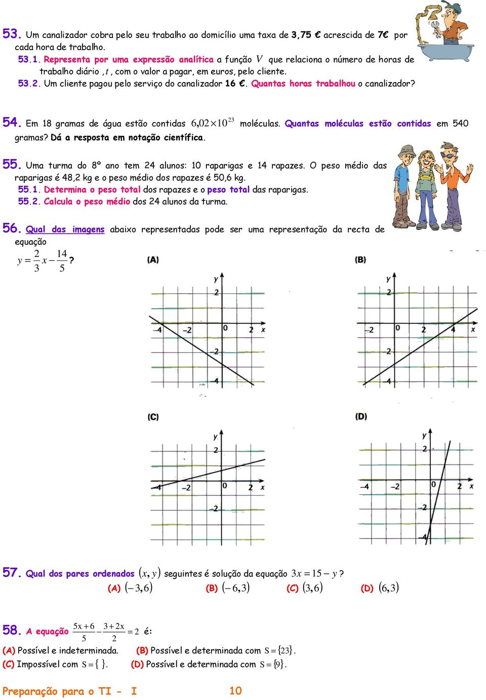 Dá a resposta em notação científica 6 0 0 3, moléculas Quantas moléculas estão contidas em 540 55 Uma turma do 8º ano tem 4 alunos: 0 raparigas e 4 rapazes O peso médio das raparigas é 48, kg e o