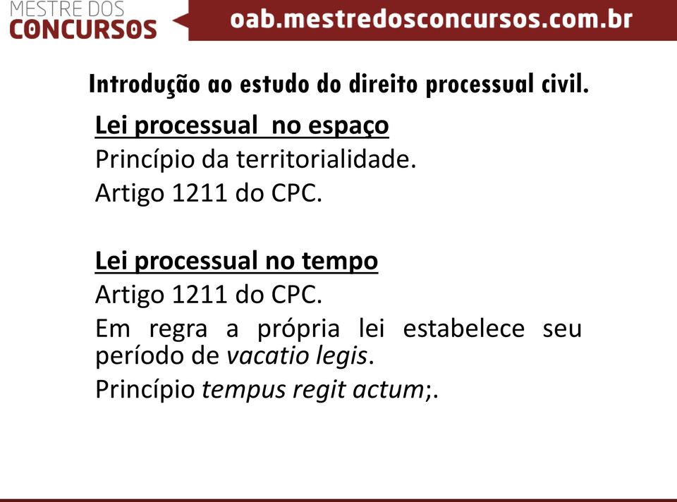 Artigo 1211 do CPC. Lei processual no tempo Artigo 1211 do CPC.