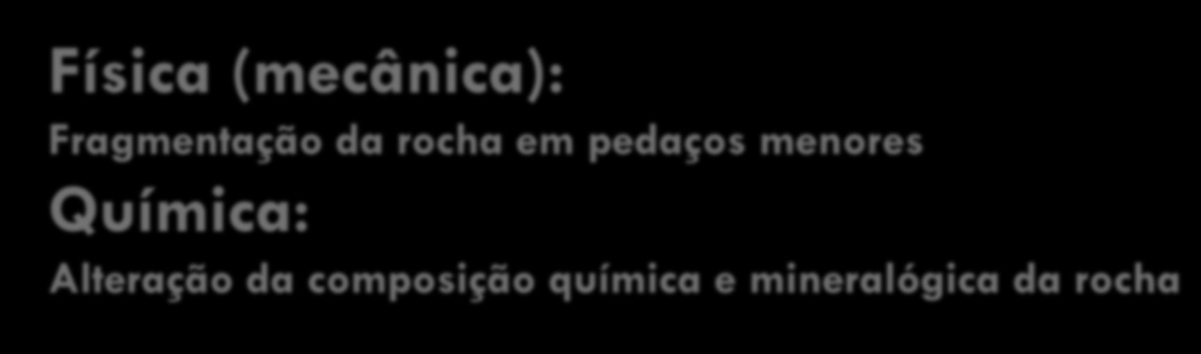 rocha em pedaços menores Química: Alteração