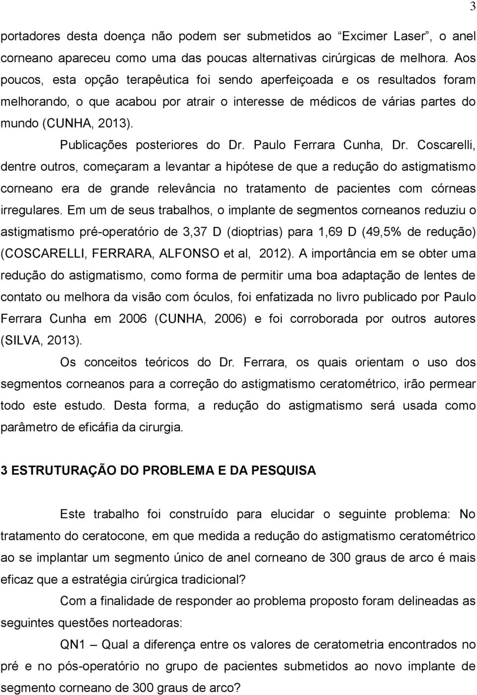 Publicações posteriores do Dr. Paulo Ferrara Cunha, Dr.