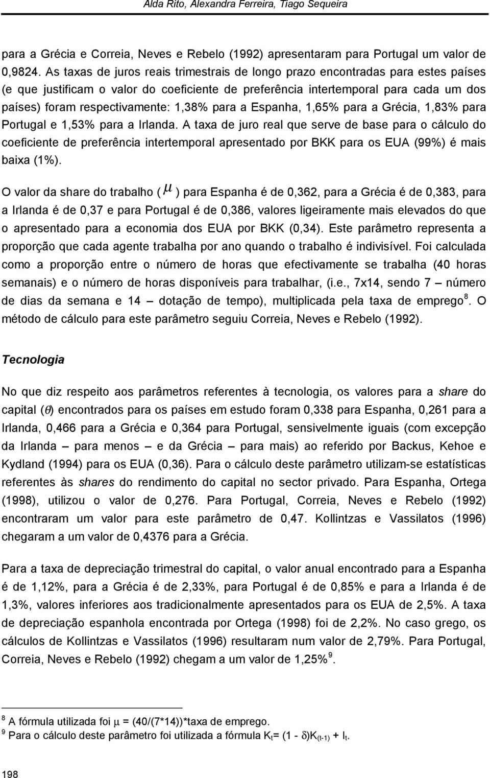 Espanha,,65% para a Gréca,,83% para Porugal e,53% para a Irlanda.