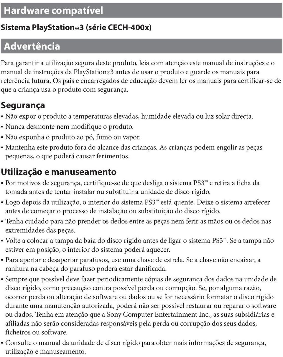 Os pais e encarregados de educação devem ler os manuais para certificar-se de que a criança usa o produto com segurança.