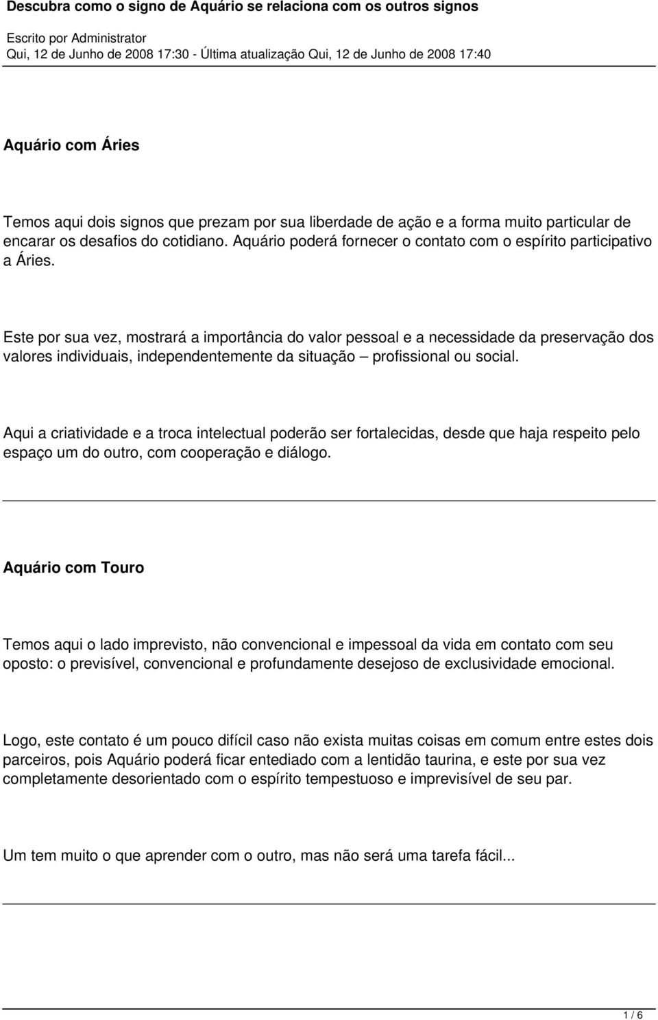 Este por sua vez, mostrará a importância do valor pessoal e a necessidade da preservação dos valores individuais, independentemente da situação profissional ou social.