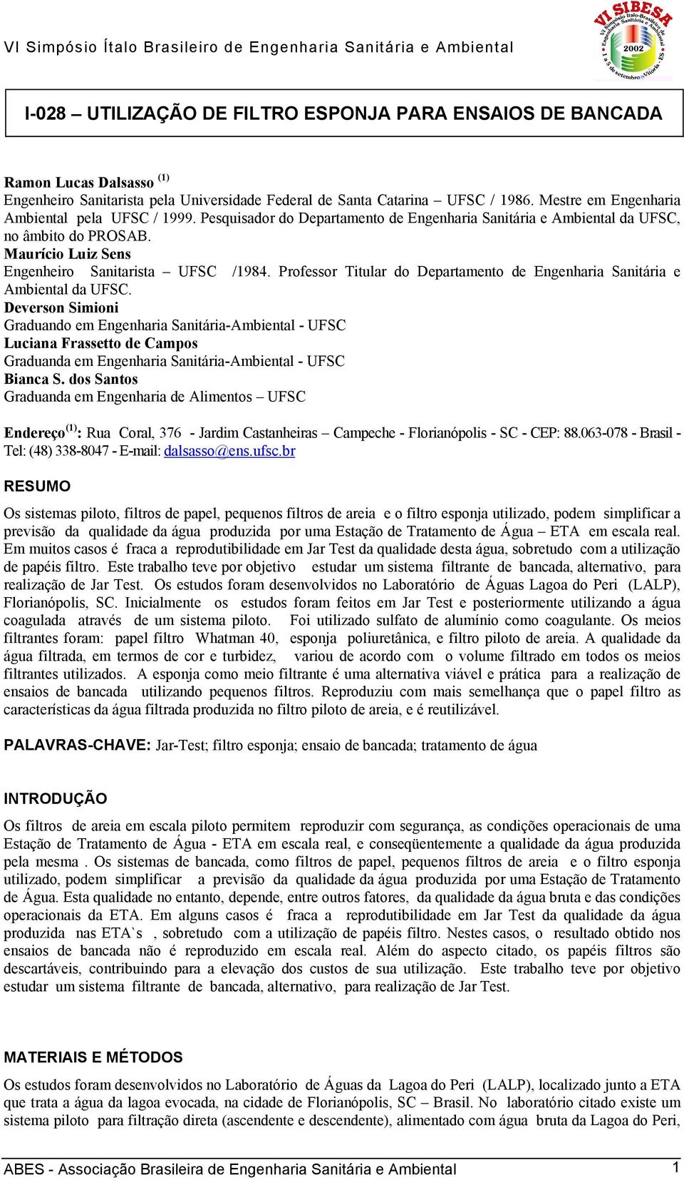 Professor Titular do Departamento de Engenharia Sanitária e Ambiental da UFSC.