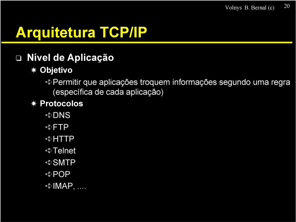 Objetivo Permitir que aplicações troquem informações