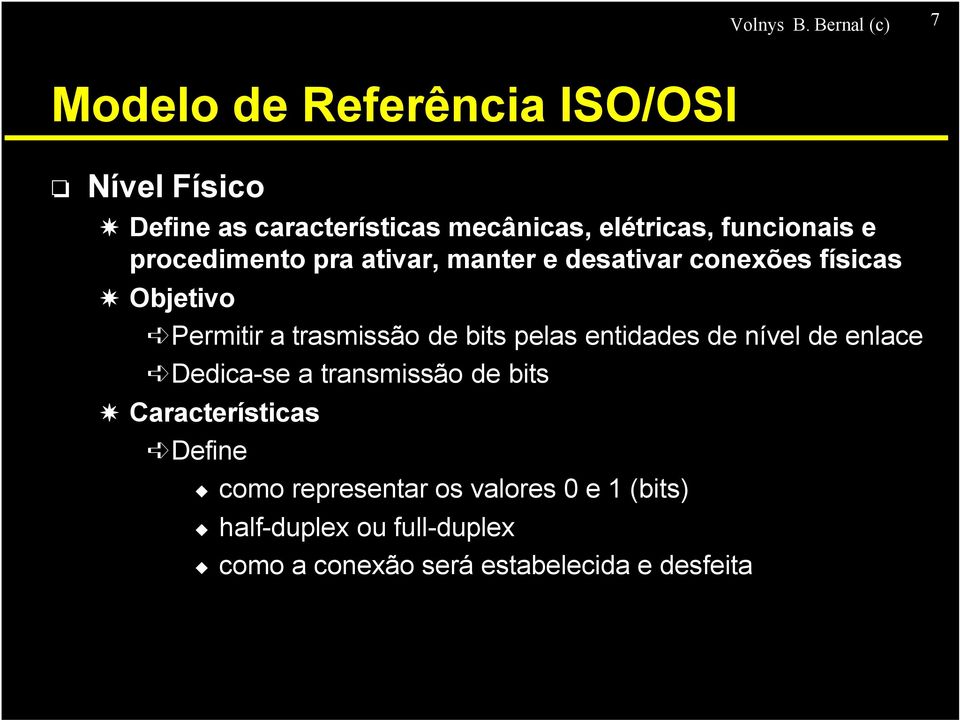 funcionais e procedimento pra ativar, manter e desativar conexões físicas Objetivo Permitir a trasmissão