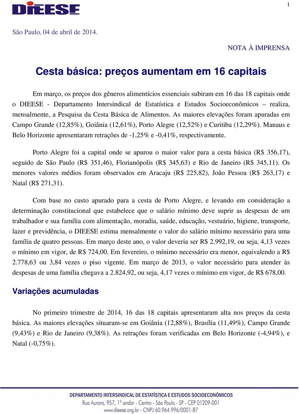 Estatística e Estudos Socioeconômicos realiza, mensalmente, a Pesquisa da Cesta Básica de Alimentos.