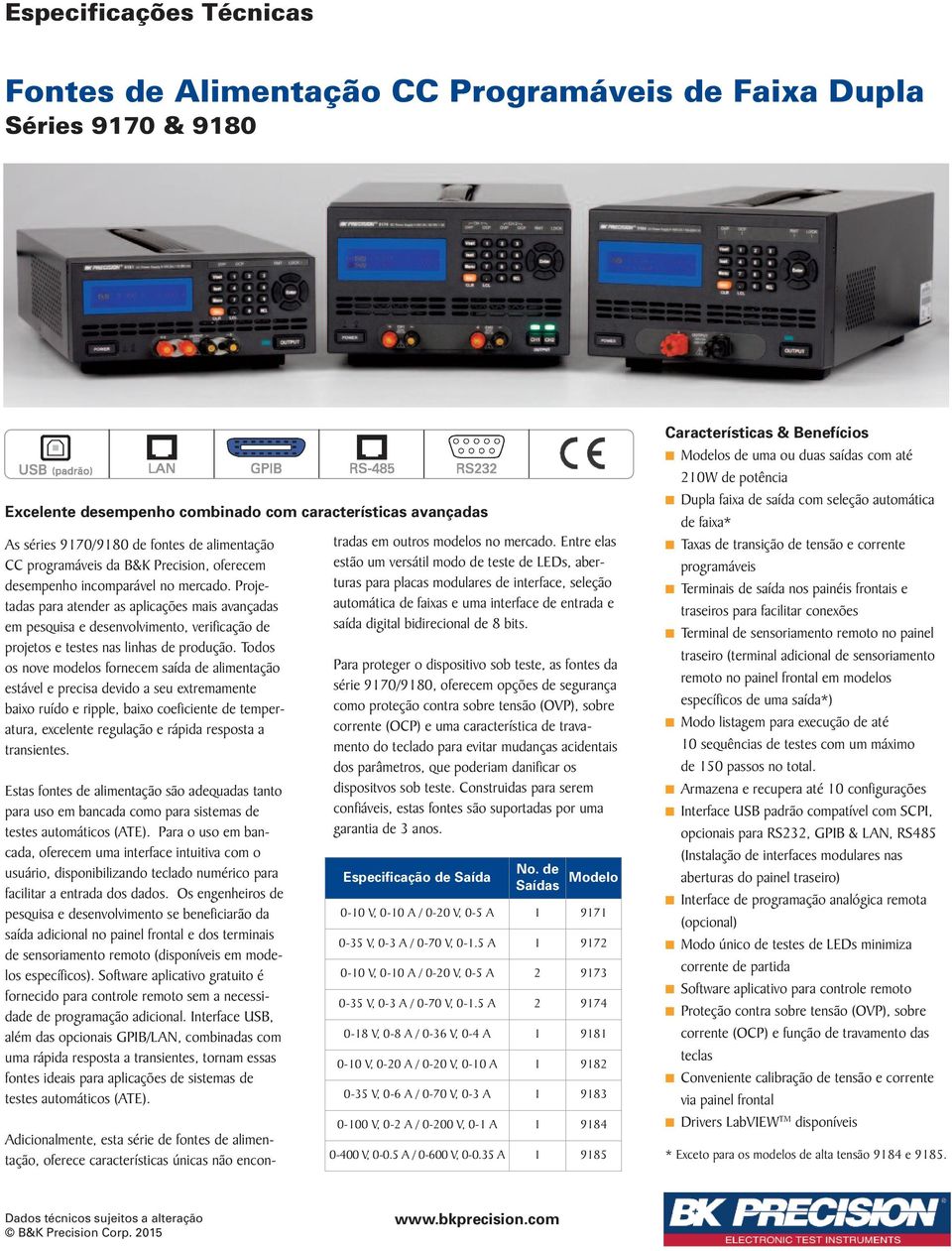 Projetadas para atender as aplicações mais avançadas em pesquisa e desenvolvimento, verificação de projetos e testes nas linhas de produção.