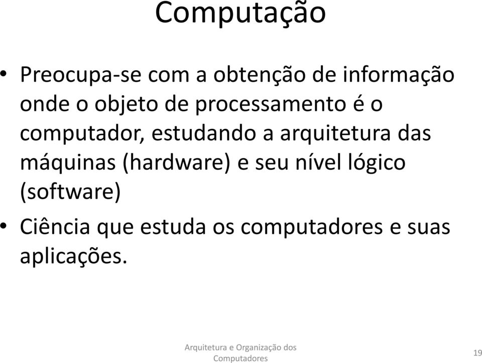 arquitetura das máquinas (hardware) e seu nível lógico