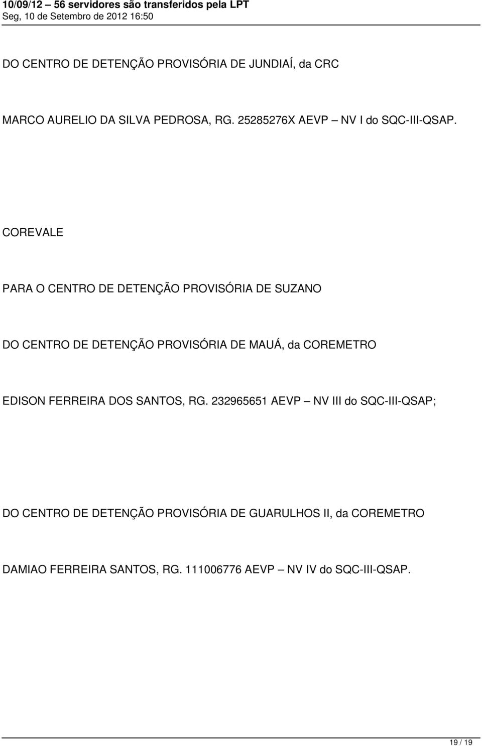 COREVALE PARA O CENTRO DE DETENÇÃO PROVISÓRIA DE SUZANO DO CENTRO DE DETENÇÃO PROVISÓRIA DE MAUÁ, da COREMETRO