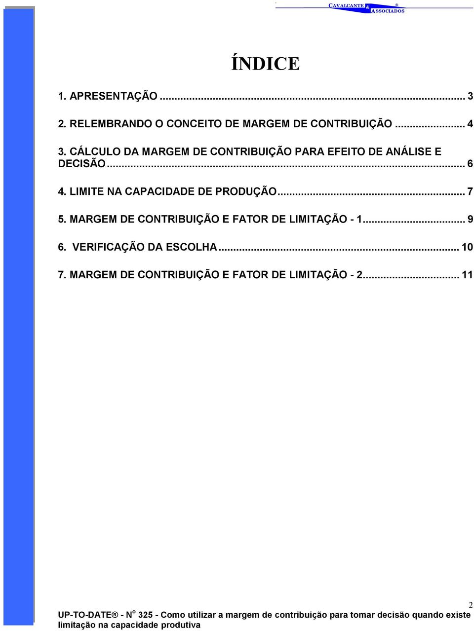 LIMITE NA CAPACIDADE DE PRODUÇÃO... 7 5.