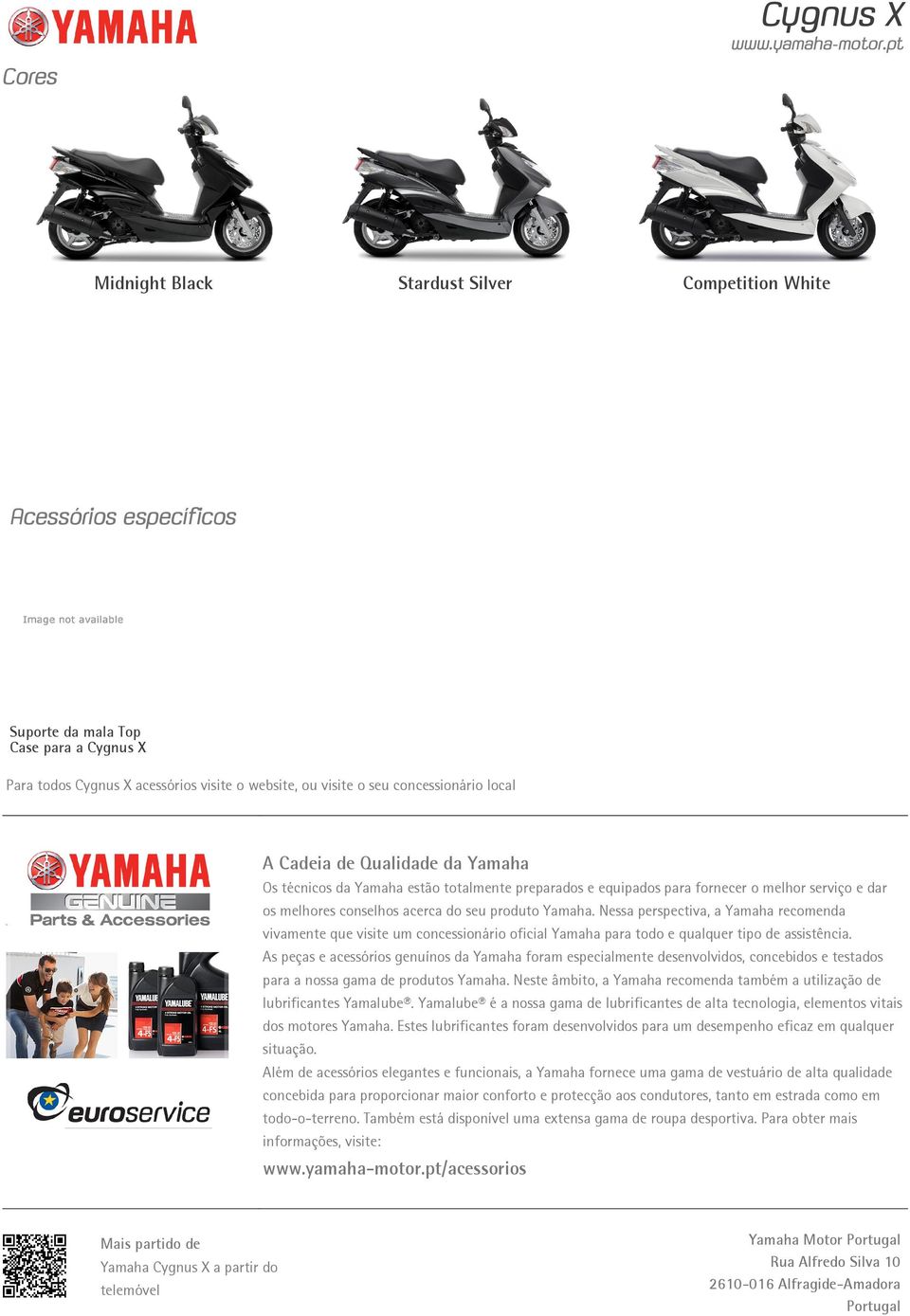 Yamaha. Nessa perspectiva, a Yamaha recomenda vivamente que visite um concessionário oficial Yamaha para todo e qualquer tipo de assistência.