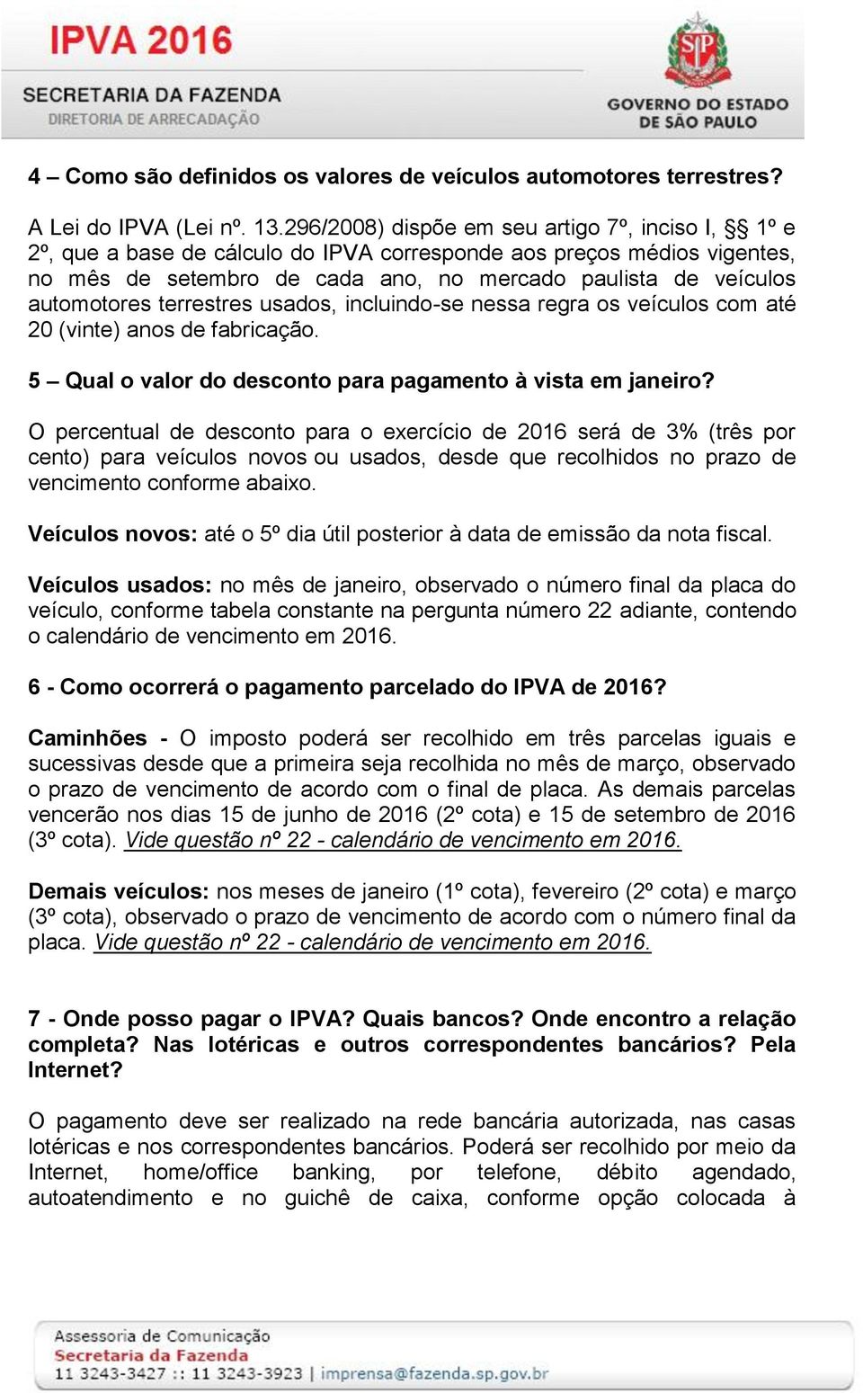 terrestres usados, incluindo-se nessa regra os veículos com até 20 (vinte) anos de fabricação. 5 Qual o valor do desconto para pagamento à vista em janeiro?