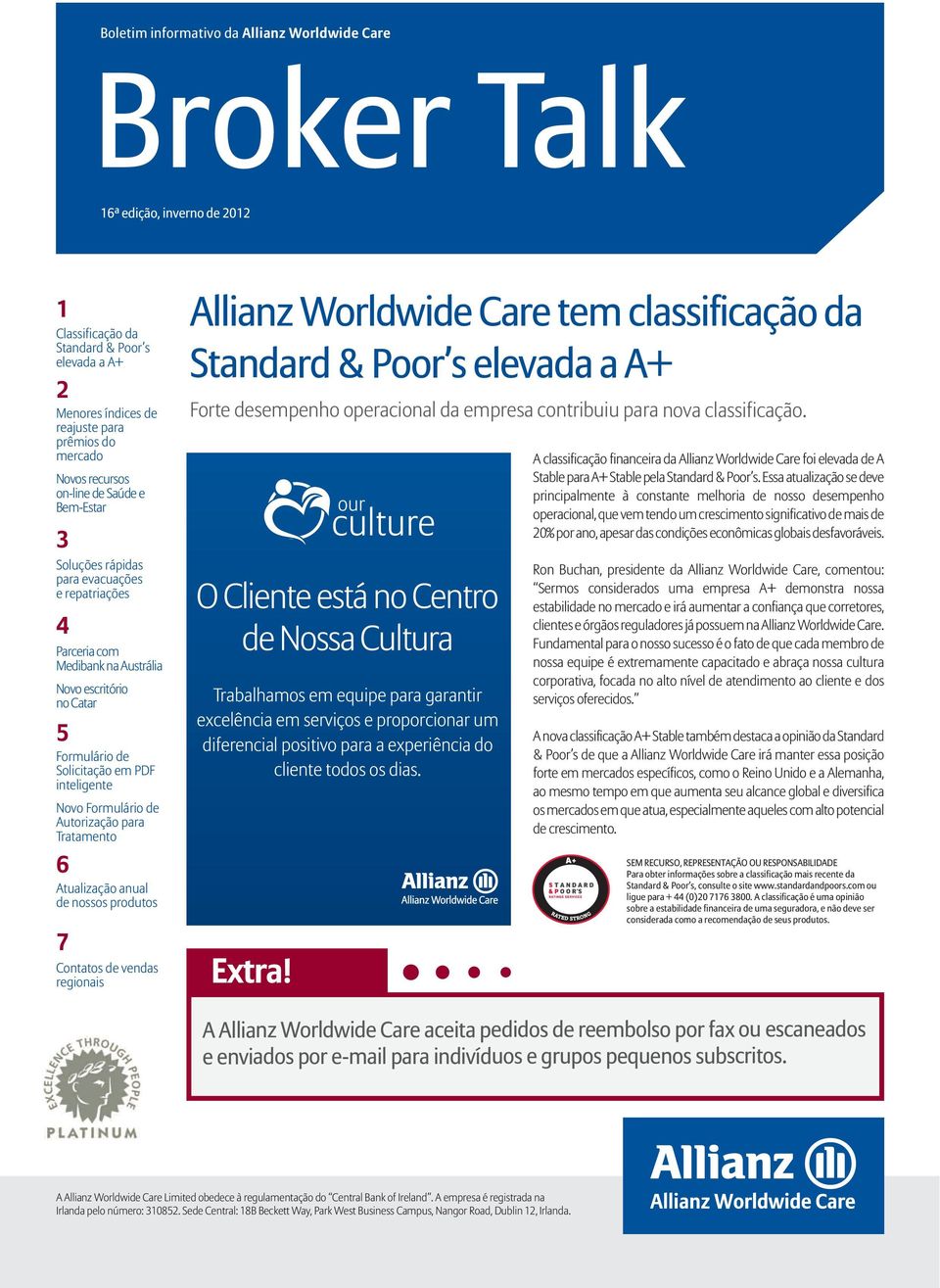Novo Formulário de Autorização para Tratamento Allianz Worldwide Care tem classificação da Standard & Poor s elevada a A+ Forte desempenho operacional da empresa contribuiu para nova classificação.