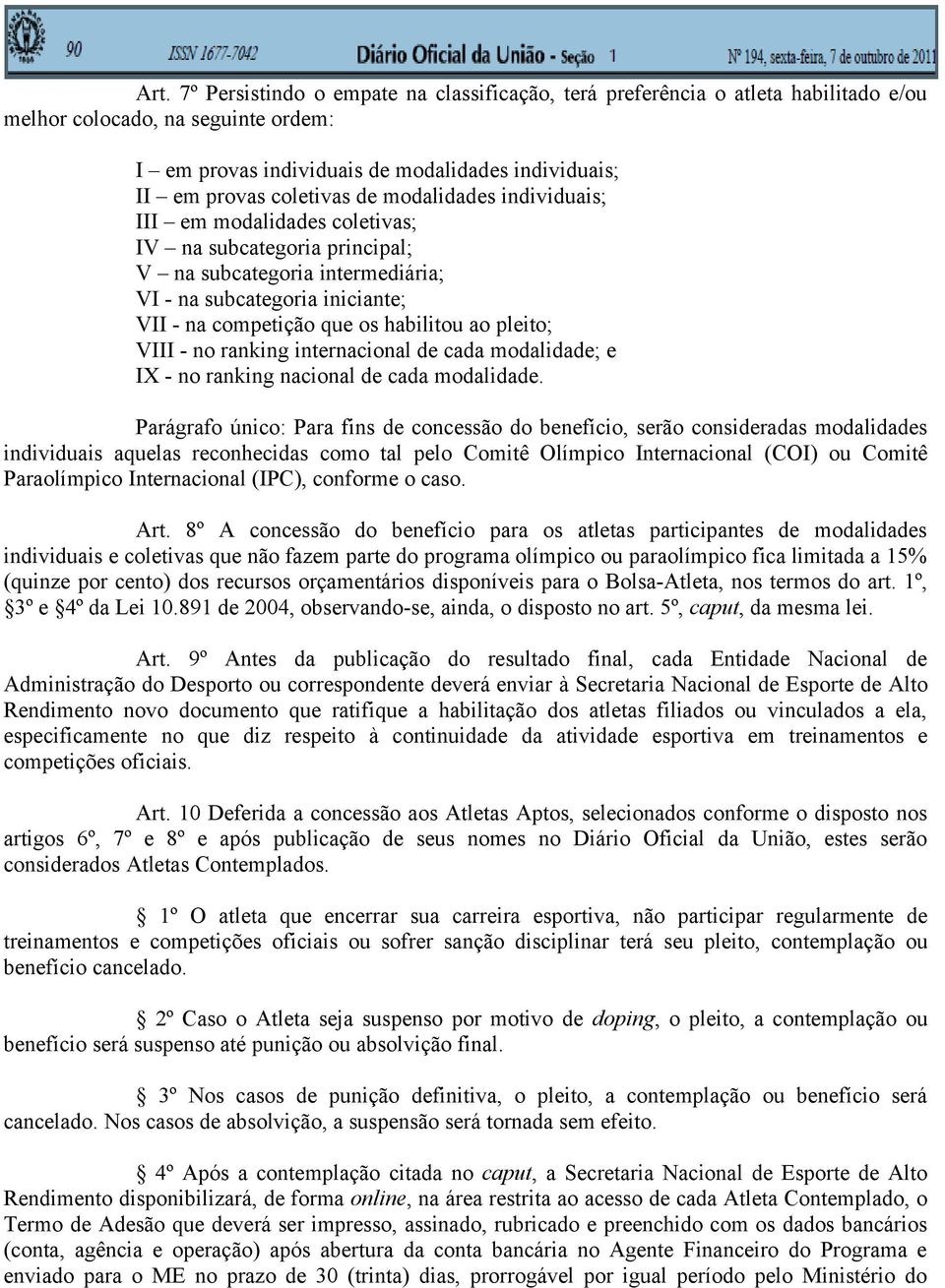 pleito; VIII - no ranking internacional de cada modalidade; e IX - no ranking nacional de cada modalidade.