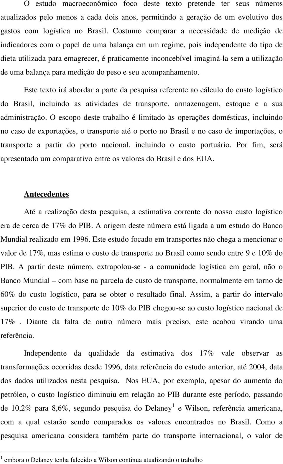 sem a utilização de uma balança para medição do peso e seu acompanhamento.