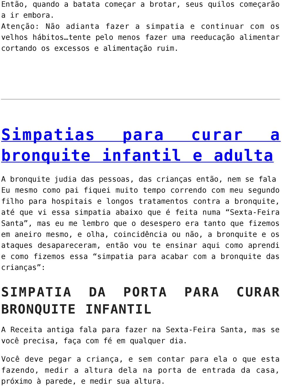 Simpatias para curar a bronquite infantil e adulta A bronquite judia das pessoas, das crianças então, nem se fala Eu mesmo como pai fiquei muito tempo correndo com meu segundo filho para hospitais e