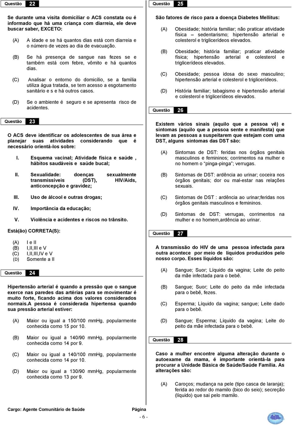 Analisar o entorno do domicílio, se a família utiliza água tratada, se tem acesso a esgotamento sanitário e s e há outros casos. Se o ambiente é seguro e se apresenta risco de acidentes.