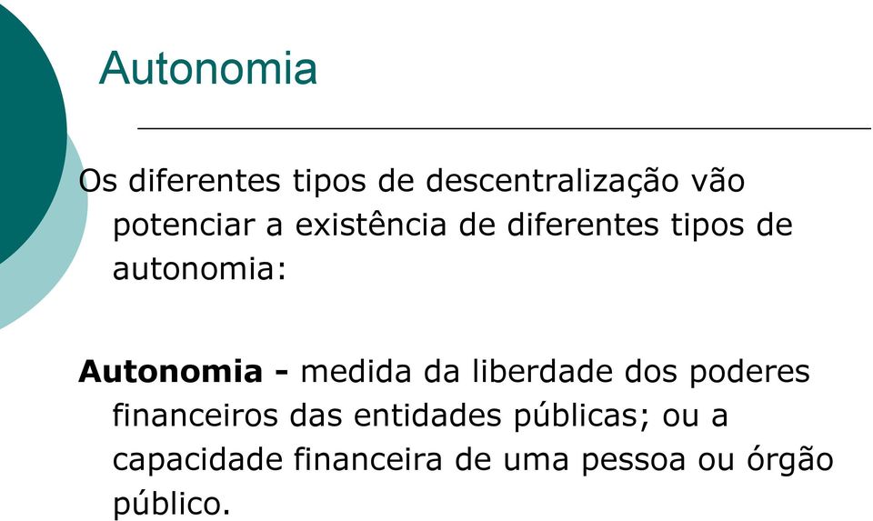 Autonomia - medida da liberdade dos poderes financeiros das