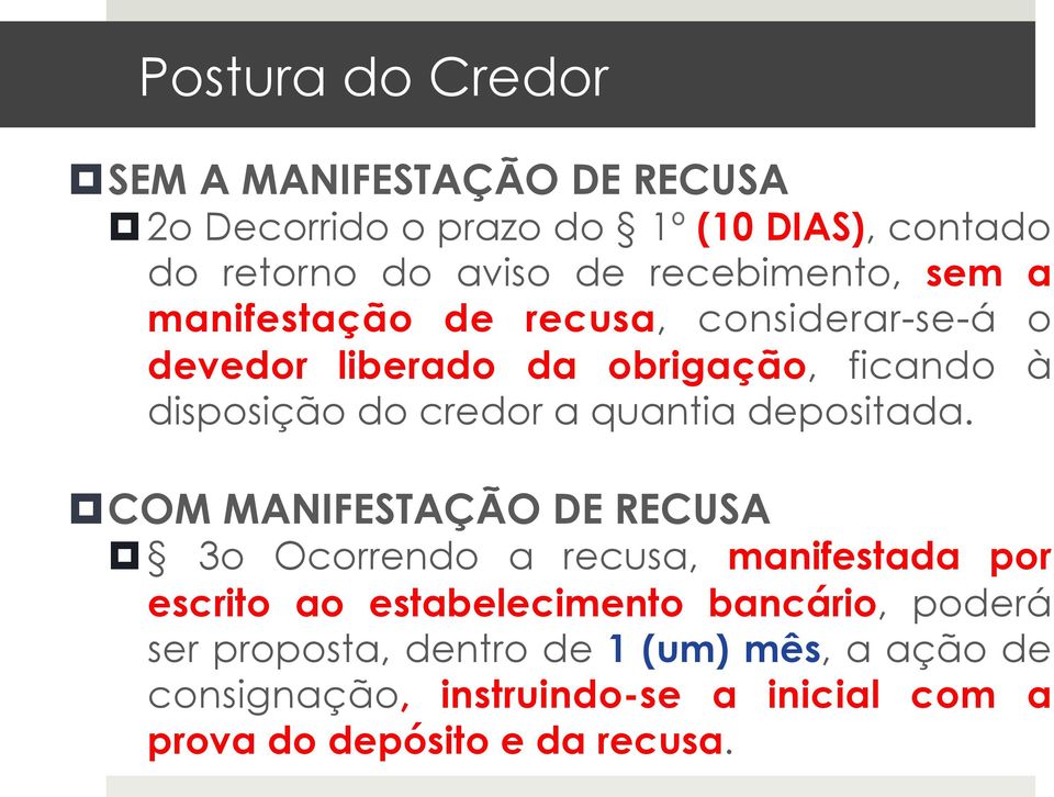 considerar-se-á o devedor liberado da obrigação, ficando à disposição do credor a quantia depositada.