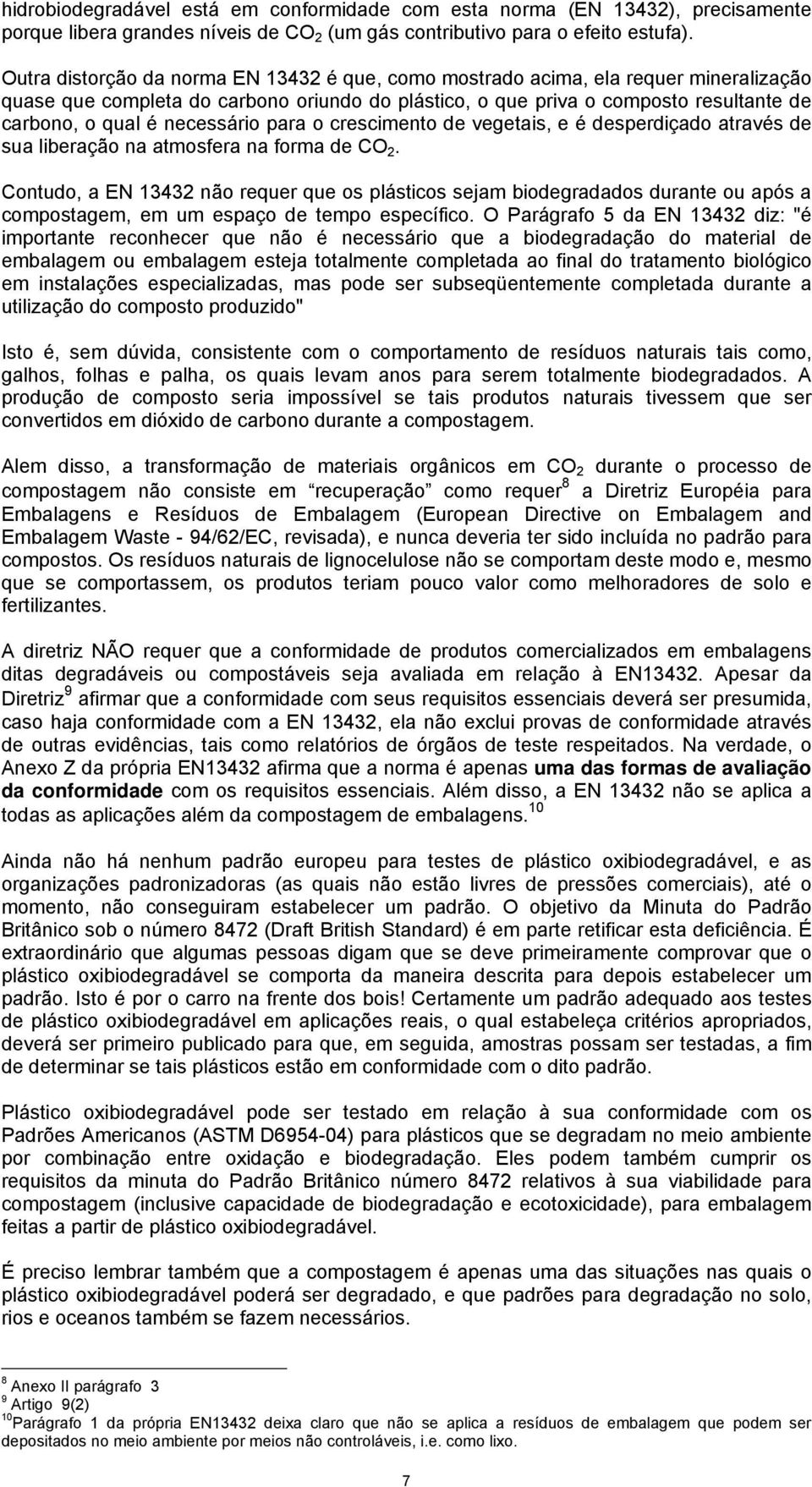 necessário para o crescimento de vegetais, e é desperdiçado através de sua liberação na atmosfera na forma de CO 2.