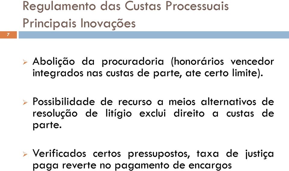 Possibilidade de recurso a meios alternativos de resolução de litígio exclui direito a