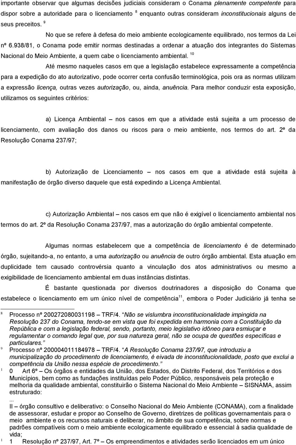 sobre a autoridade para o licenciamento 8 enquanto outras consideram inconstitucionais alguns de nº 6.