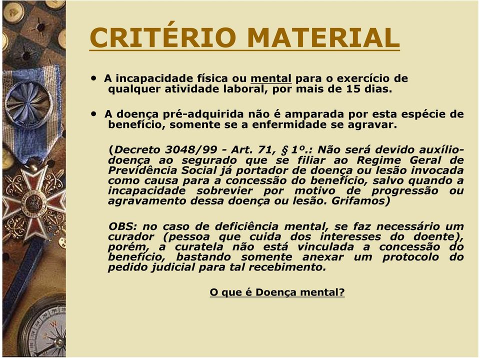 : Não será devido auxíliodoença ao segurado que se filiar ao Regime Geral de Previdência Social já portador de doença ou lesão invocada como causa para a concessão do benefício, salvo quando a