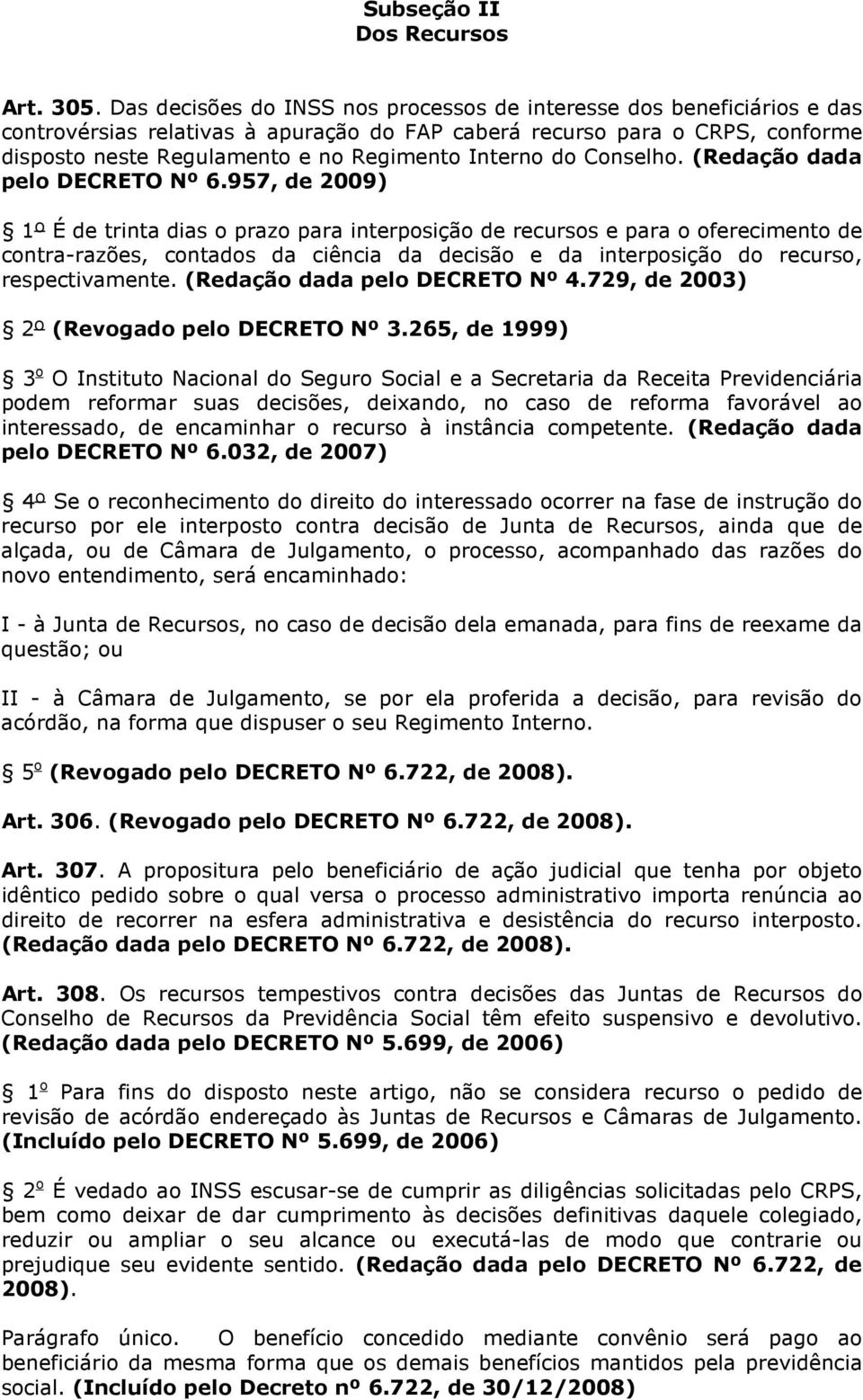 Interno do Conselho. (Redação dada pelo DECRETO Nº 6.