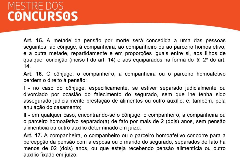 entre si, aos filhos de qualquer condição (inciso I do art. 14) e aos equiparados na forma do 2º do art. 14. Art. 16.