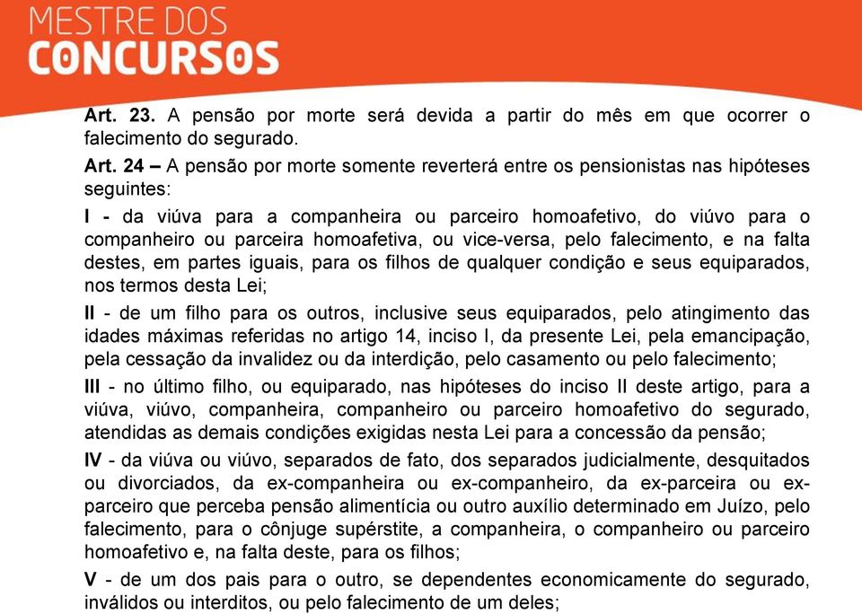 vice-versa, pelo falecimento, e na falta destes, em partes iguais, para os filhos de qualquer condição e seus equiparados, nos termos desta Lei; II - de um filho para os outros, inclusive seus