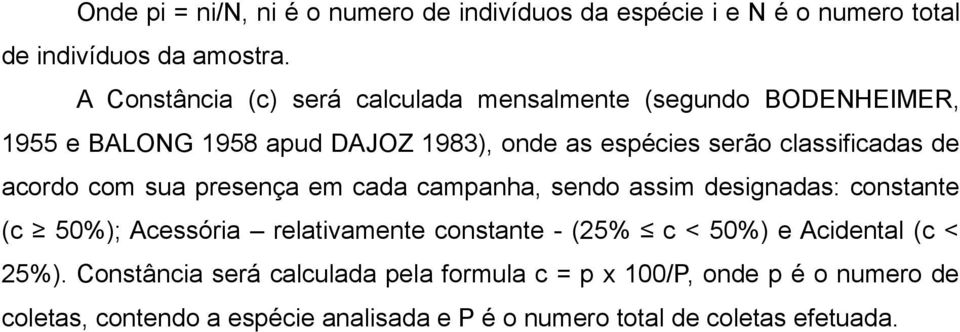 de acordo com sua presença em cada campanha, sendo assim designadas: constante (c 50%); Acessória relativamente constante - (25% c < 50%) e